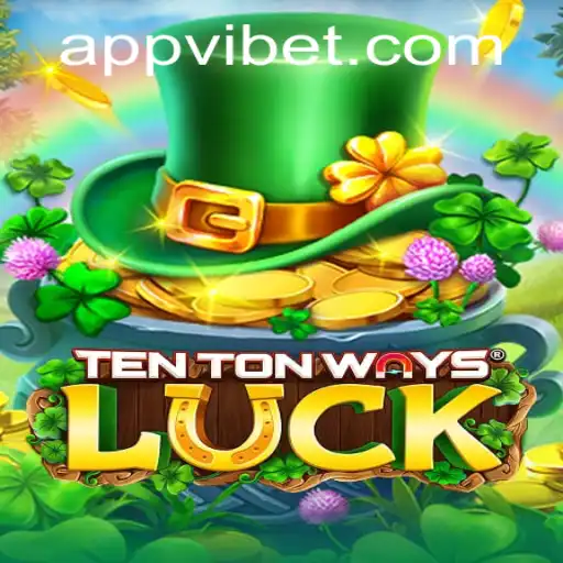 TenTonWaysLuck: A Deep Dive into the Exciting World of VIBET Casino's Latest Sensation
